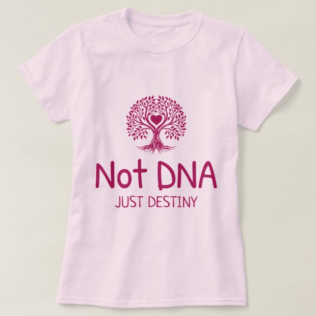 Nicht DNA zerstört nur Adoptive Mama T - Shirt (Design vorne)