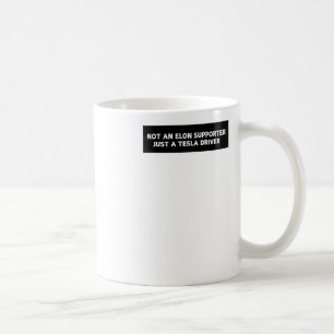 Nicht ein Elon-Unterstützer, nur ein Tesla-Treiber Kaffeetasse