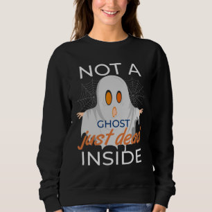 Nicht ein Geist, der einfach im Inneren tot ist Sweatshirt