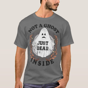 Nicht ein Geist, der nur im Inneren Halloween tot  T-Shirt