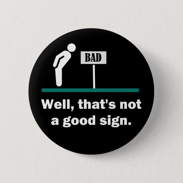 Nicht ein guter Sign Funny Joke Button (Vorderseite)