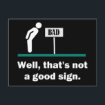 Nicht ein guter Sign Funny Joke Postkarte<br><div class="desc">Nun,  das ist kein gutes Zeichen.  Das ist ein lustiges neues Geschenk für diesen sarkastischen Jokester in deinem Leben,  der nach etwas anderem und Spaß sucht.</div>