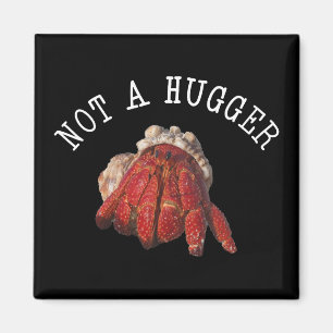 Nicht ein Hugger Funny Hermit Crab Magnet