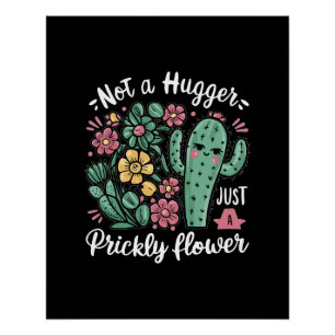 Nicht ein Hugger nur eine prickelnde Blume Niedlic Poster
