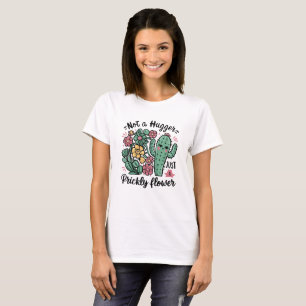 Nicht ein Hugger nur eine prickelnde Blume Niedlic T-Shirt