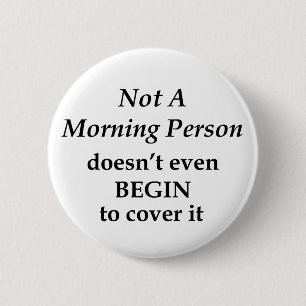 Nicht ein Morgenmensch Button