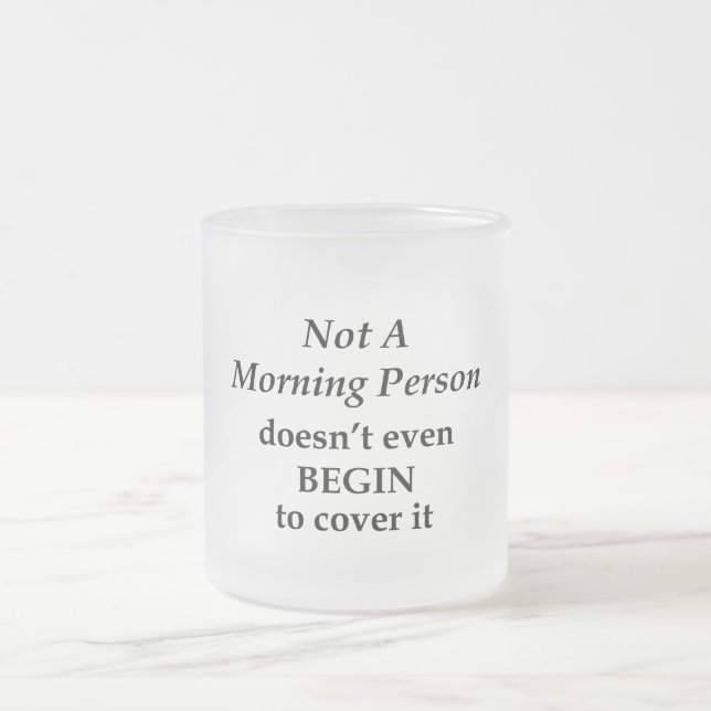 Nicht ein Morgenmensch Mattglastasse (Mittel)