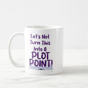 Nicht ein Plotpunkt Schreibspruch Lustiger Snark Kaffeetasse