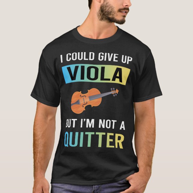 Nicht ein Quitter Viola Violist T-Shirt (Vorderseite)