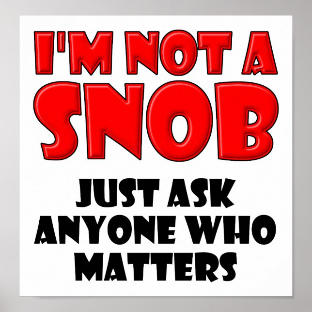 Nicht ein Snob Funny Poster (Vorne)