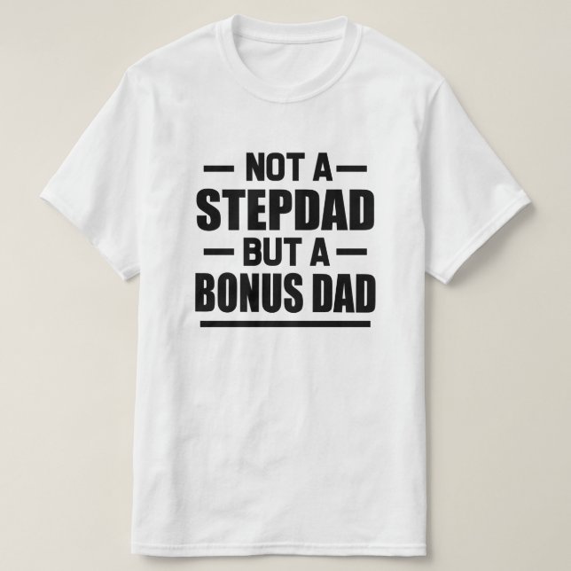 Nicht ein Stepdad aber ein Shirt der lustigen (Design vorne)