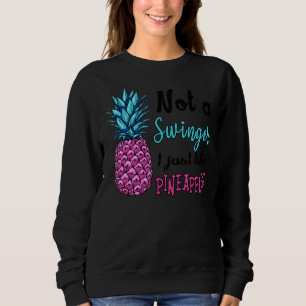 Nicht ein Swinger, den ich einfach mag Ananas 1 Sweatshirt