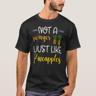 Nicht ein Swinger, den ich einfach mag Ananas Funn T-Shirt