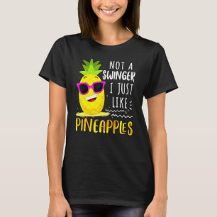 Nicht ein Swinger, den ich mag Ananas Ananas Jo T-Shirt