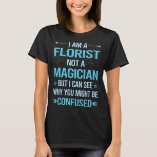Nicht ein Zauberer - Florist T-Shirt