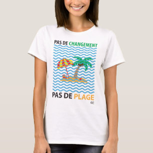 Nicht eine änderung… nicht ein Strand T-Shirt