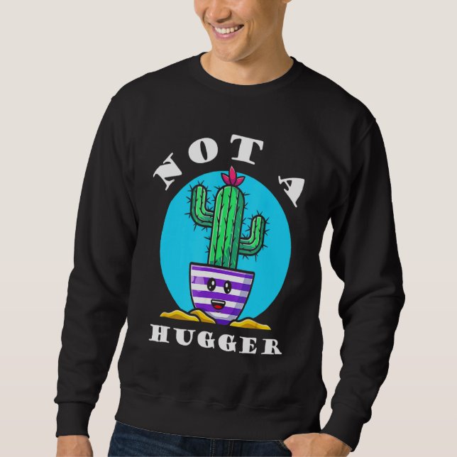 Nicht eine hässliche Cactus Pflanze Sarcastic 1 Sweatshirt (Vorderseite)