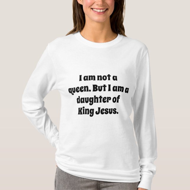 Nicht eine Königin, Tochter von König Jesus T-Shirt (Vorderseite)