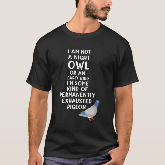 Nicht eine nächtliche Eule oder ein früherer Vogel T-Shirt (Vorderseite)