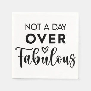 Nicht einen Tag über Fabulous – Lustige Geburtstag Serviette