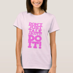 Nicht einfach sprechen Sie tun es rosa T-Shirt