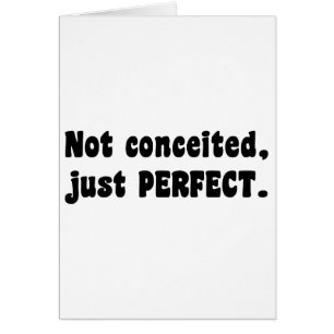 Nicht eingebildet, nur perfekt