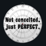 Nicht eingebildet, nur perfekt dartscheibe<br><div class="desc">Humorer Slogan,  um die Menschen lassen,  wissen,  wie Sie sich selbst fühlen. :</div>