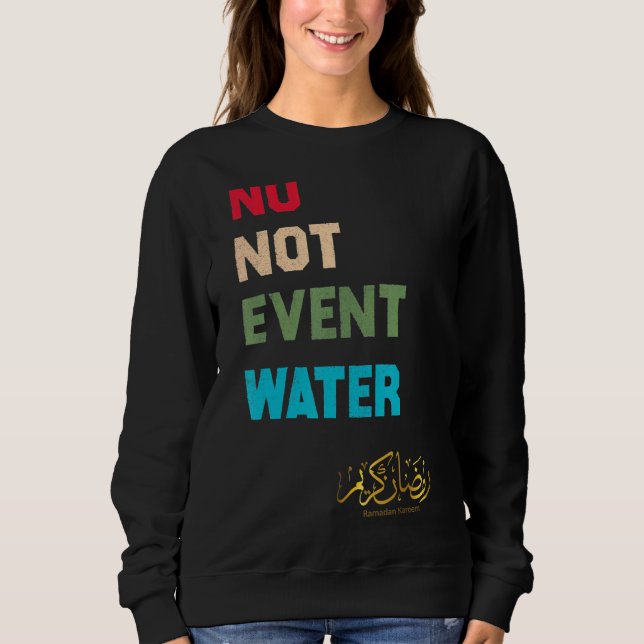 Nicht einmal das Wasser, das den Muslimen 2022 Ram Sweatshirt (Vorderseite)
