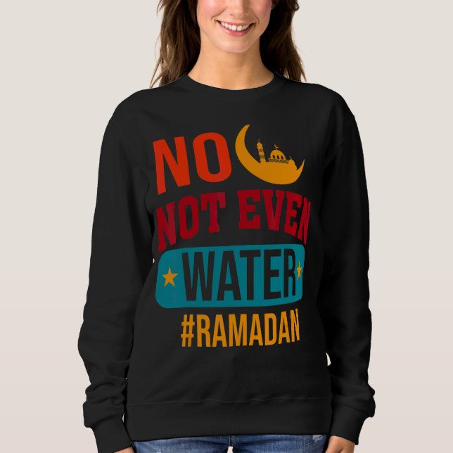 Nicht einmal das Wasser, das den muslimischen Rama Sweatshirt (Vorderseite)