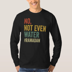 Nicht einmal das Wasser Ramadans, das den Muslimen T-Shirt