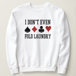 Nicht einmal den Poker Wäscherei Funny Cards falte Sweatshirt