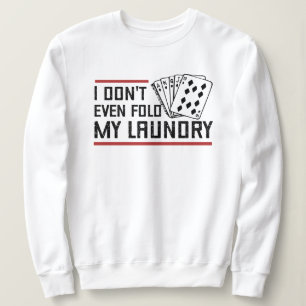 Nicht einmal den Poker Wäscherei Funny Cards falte Sweatshirt