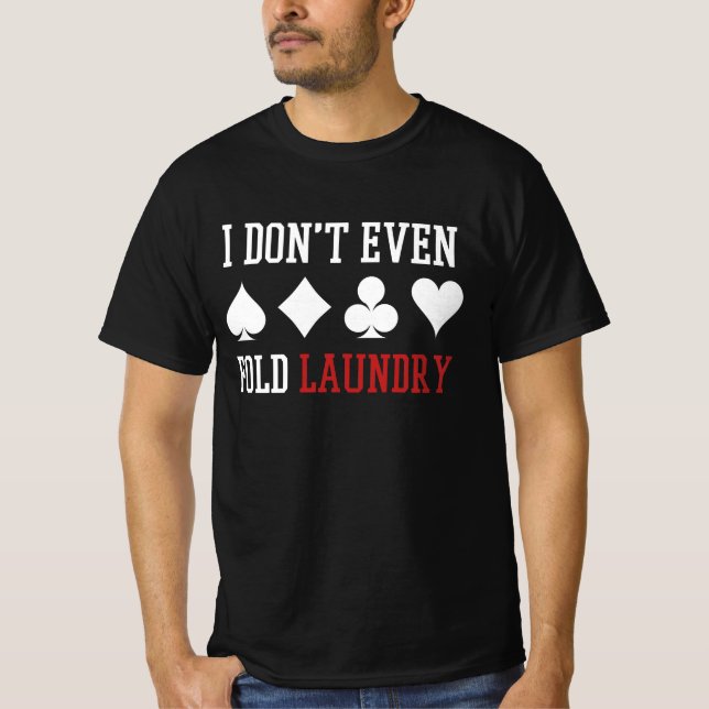 Nicht einmal die Wäsche falten Funny Poker-Geschen T-Shirt (Vorderseite)