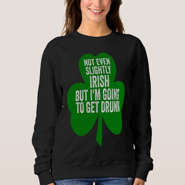 Nicht einmal ein bisschen irisch, aber ich werde m sweatshirt (Vorderseite)