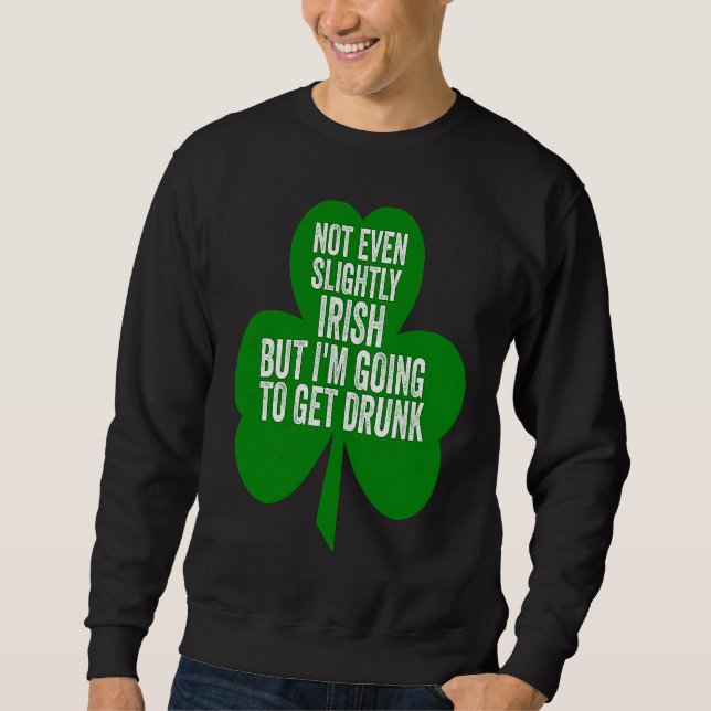 Nicht einmal ein bisschen irisch, aber ich werde m sweatshirt (Vorderseite)