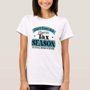Nicht einmal Gefragt, ich kann seine Steuersaisons T-Shirt