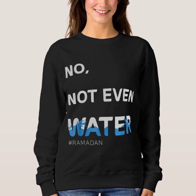 Nicht einmal Wasser Cool islamische Verkostung Ram Sweatshirt (Vorderseite)