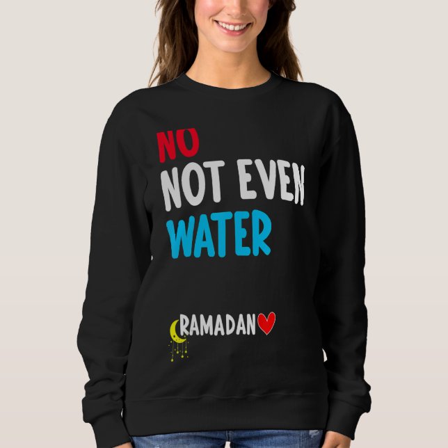 Nicht einmal Wasser muslimischen Fast Ramadan Fas Sweatshirt (Vorderseite)