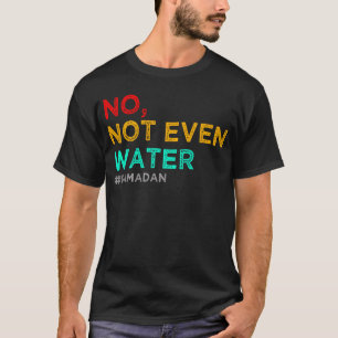 nicht einmal Wasser ramadan T-Shirt