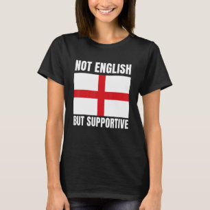Nicht Englisch, aber unterstützend England-Flagge T-Shirt