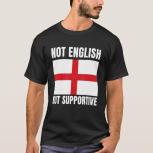 Nicht Englisch, aber Unterstützung für England Fla T-Shirt
