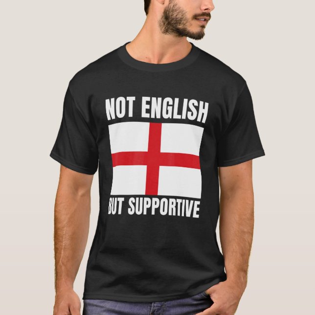 Nicht Englisch, aber Unterstützung für England Fla T-Shirt (Vorderseite)