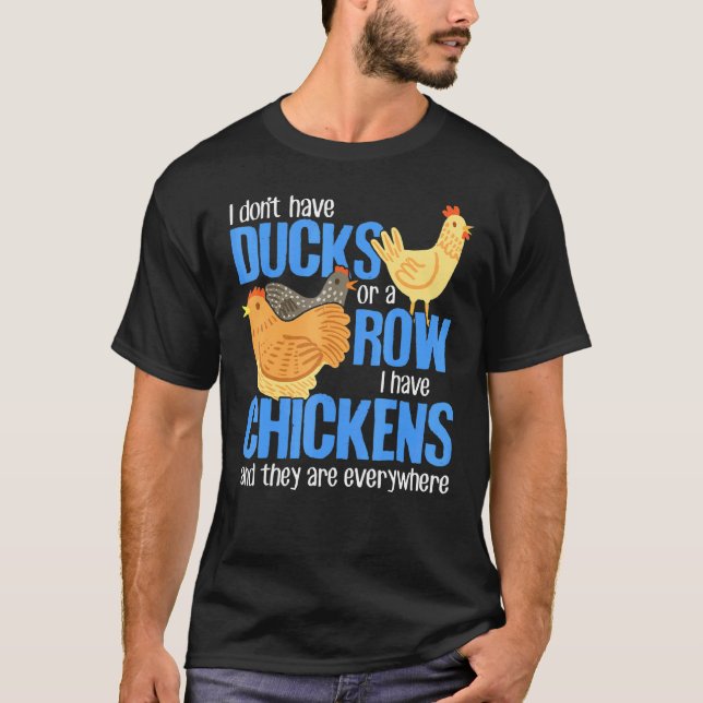 Nicht Enten oder Reihe ich habe überall Hühner Bau T-Shirt (Vorderseite)