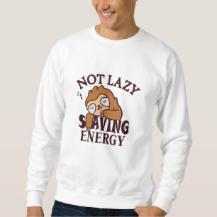 Nicht faul, Rettend Energie Sweatshirt