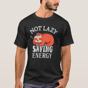 Nicht faul Rettend Energy Lazy Sloth versucht rett T-Shirt