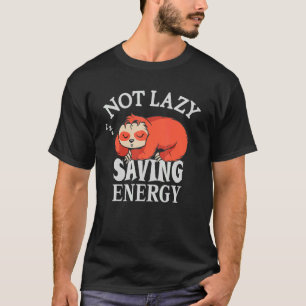 Nicht faul Rettend Energy Lazy Sloth versucht rett T-Shirt