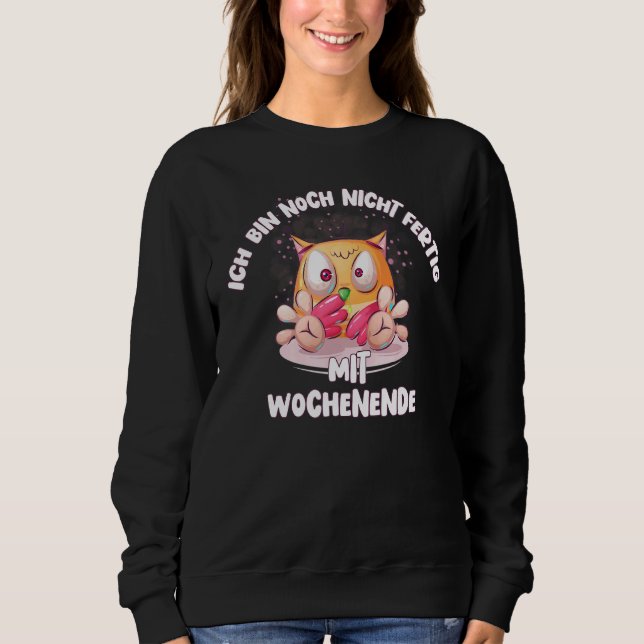 Nicht Fertig mit Weekend Fun Spaß Sprichwort Owl Sweatshirt (Vorderseite)