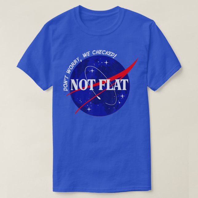 Nicht flach, keine Sorge, wir kontrollieren Platz  T-Shirt (Design vorne)
