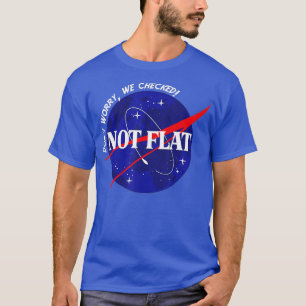 Nicht flach, keine Sorge, wir kontrollieren Platz T-Shirt
