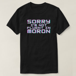 Nicht fließend in Moron T-Shirt